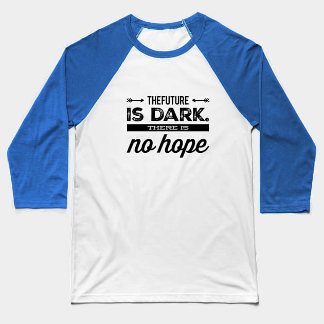 Future is Dark Baseball T-Shirt by Dead Moroz